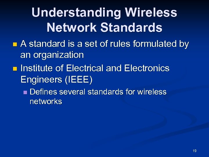 Understanding Wireless Network Standards A standard is a set of rules formulated by an