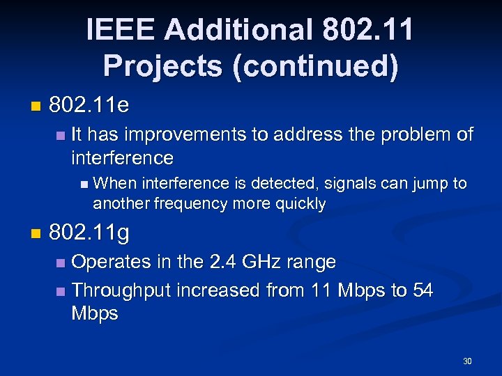 IEEE Additional 802. 11 Projects (continued) n 802. 11 e n It has improvements