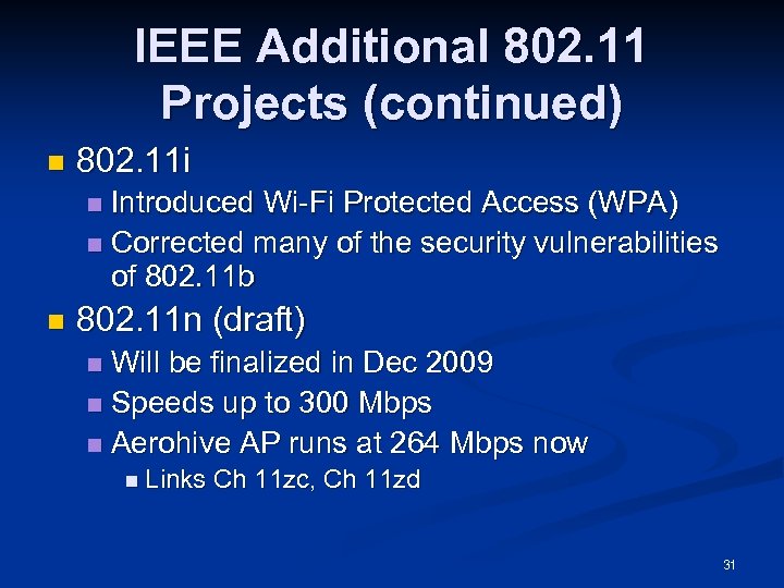 IEEE Additional 802. 11 Projects (continued) n 802. 11 i Introduced Wi-Fi Protected Access