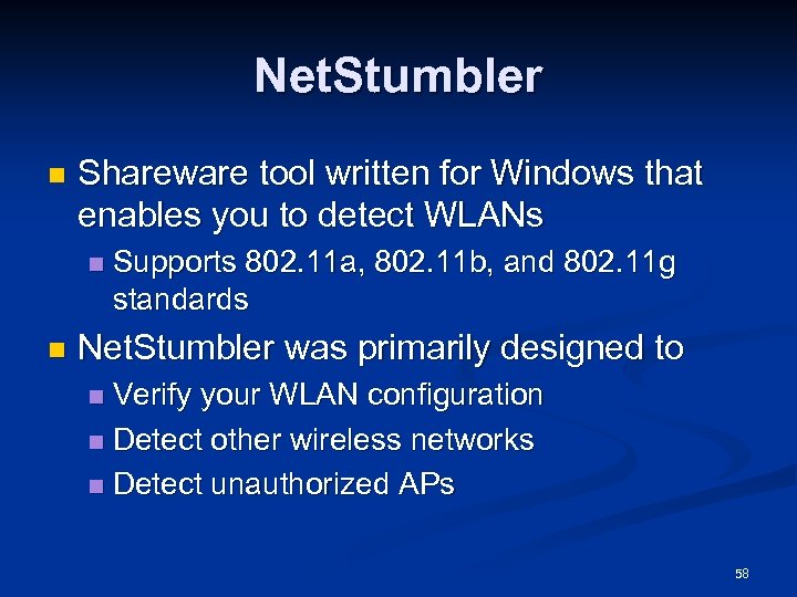 Net. Stumbler n Shareware tool written for Windows that enables you to detect WLANs