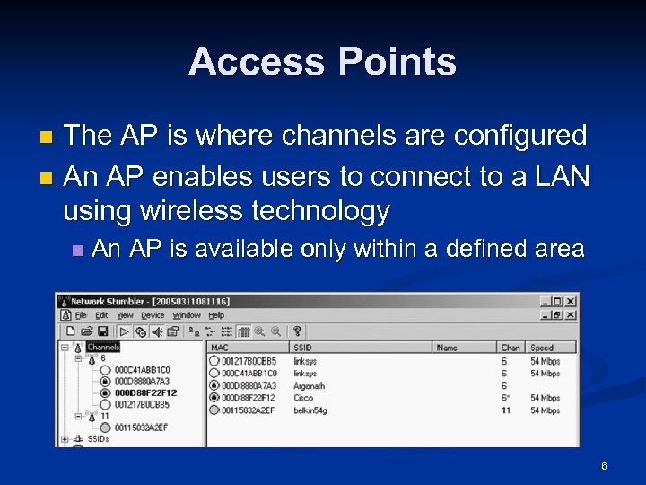 Access Points The AP is where channels are configured n An AP enables users