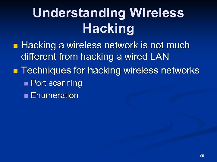 Understanding Wireless Hacking a wireless network is not much different from hacking a wired