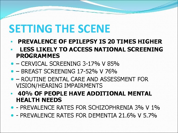 SETTING THE SCENE • PREVALENCE OF EPILEPSY IS 20 TIMES HIGHER • LESS LIKELY