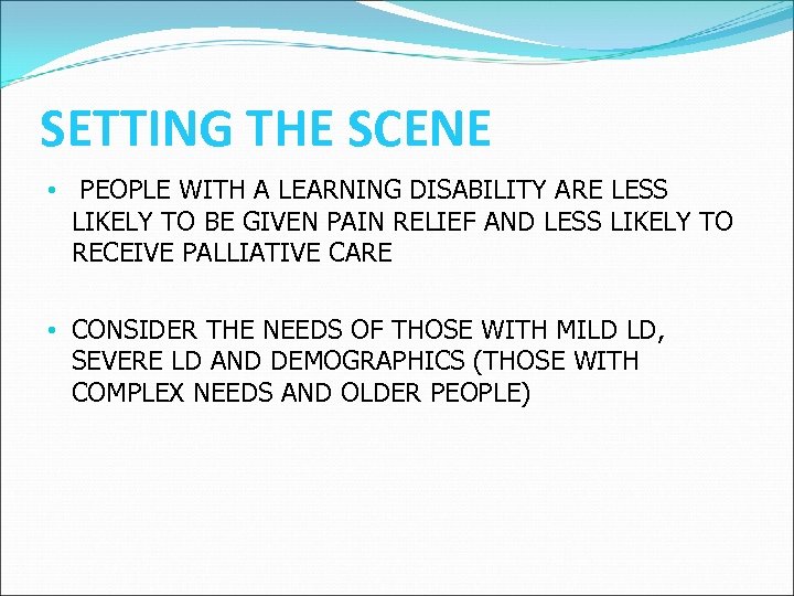 SETTING THE SCENE • PEOPLE WITH A LEARNING DISABILITY ARE LESS LIKELY TO BE