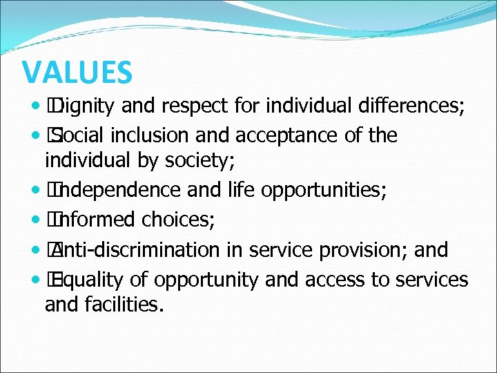 VALUES Dignity and respect for individual differences; Social inclusion and acceptance of the individual