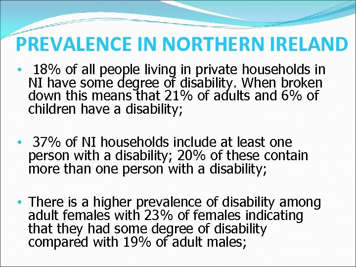 PREVALENCE IN NORTHERN IRELAND • 18% of all people living in private households in