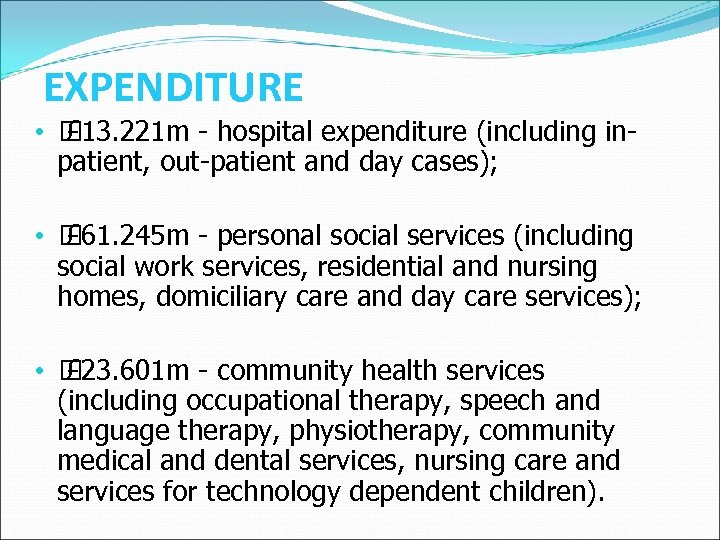 EXPENDITURE • £ 13. 221 m - hospital expenditure (including inpatient, out-patient and day