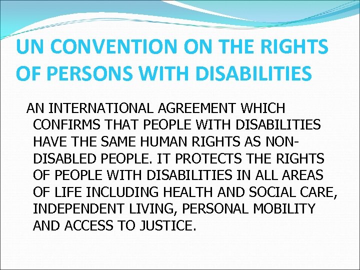 UN CONVENTION ON THE RIGHTS OF PERSONS WITH DISABILITIES AN INTERNATIONAL AGREEMENT WHICH CONFIRMS