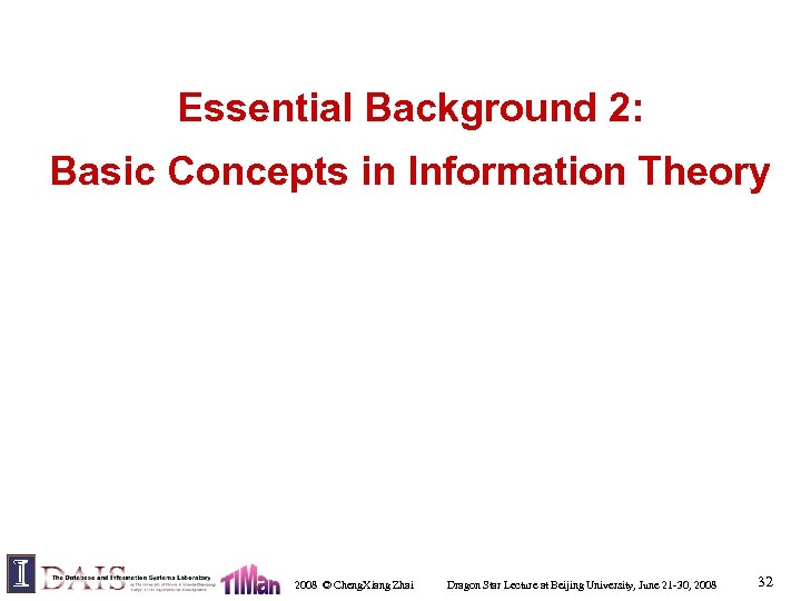 Essential Background 2: Basic Concepts in Information Theory 2008 © Cheng. Xiang Zhai Dragon