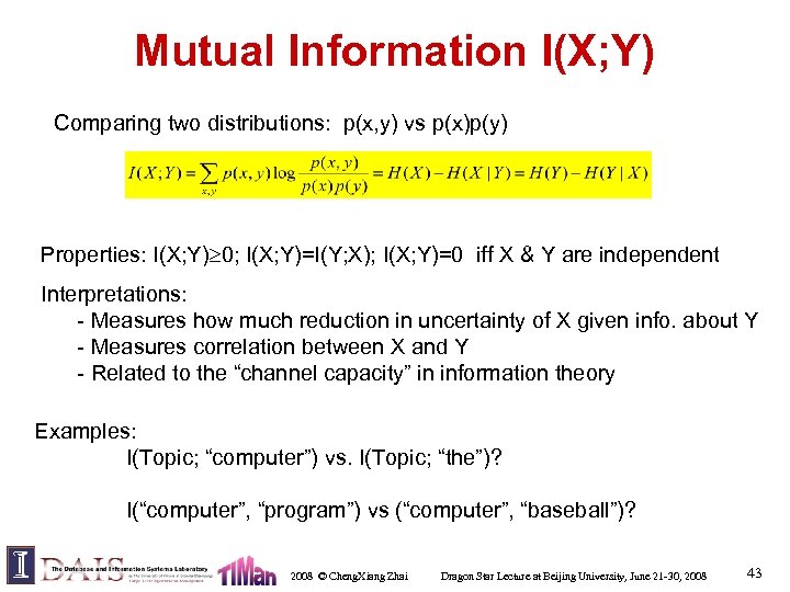 Mutual Information I(X; Y) Comparing two distributions: p(x, y) vs p(x)p(y) Properties: I(X; Y)