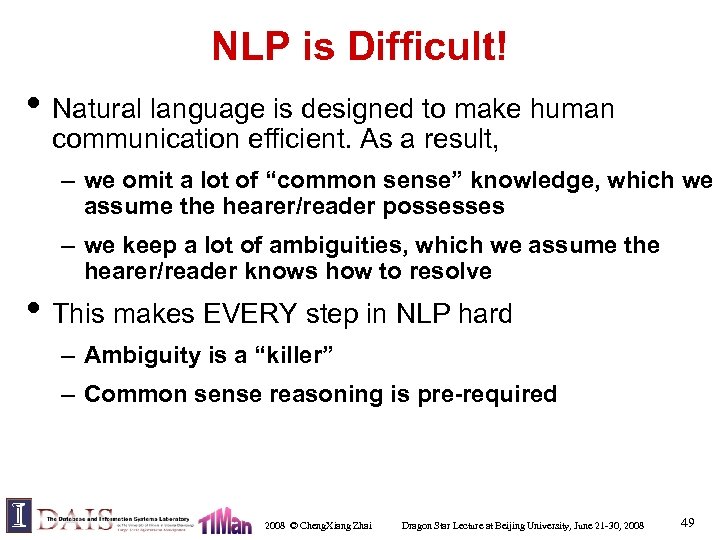 NLP is Difficult! • Natural language is designed to make human communication efficient. As