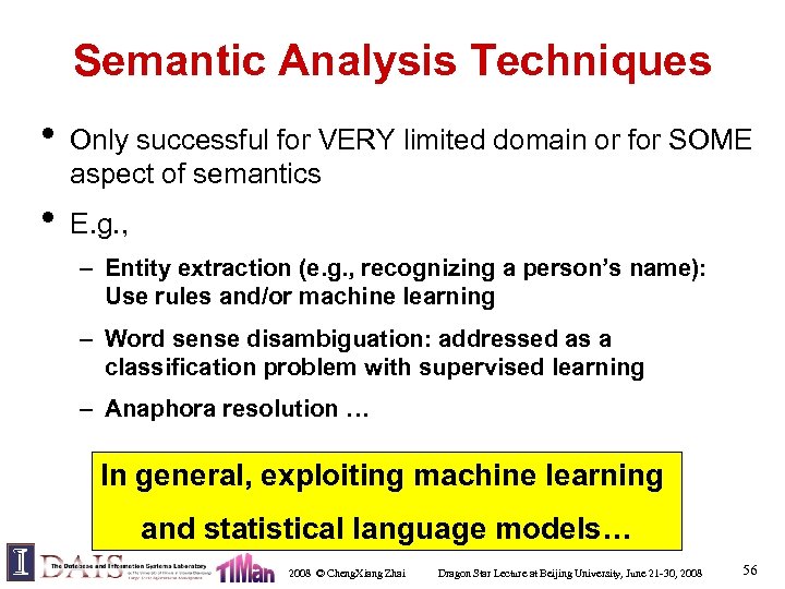 Semantic Analysis Techniques • Only successful for VERY limited domain or for SOME aspect