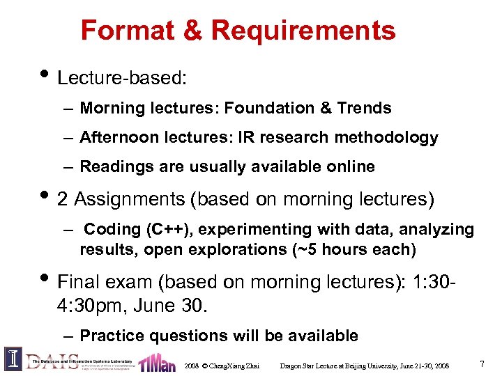 Format & Requirements • Lecture-based: – Morning lectures: Foundation & Trends – Afternoon lectures: