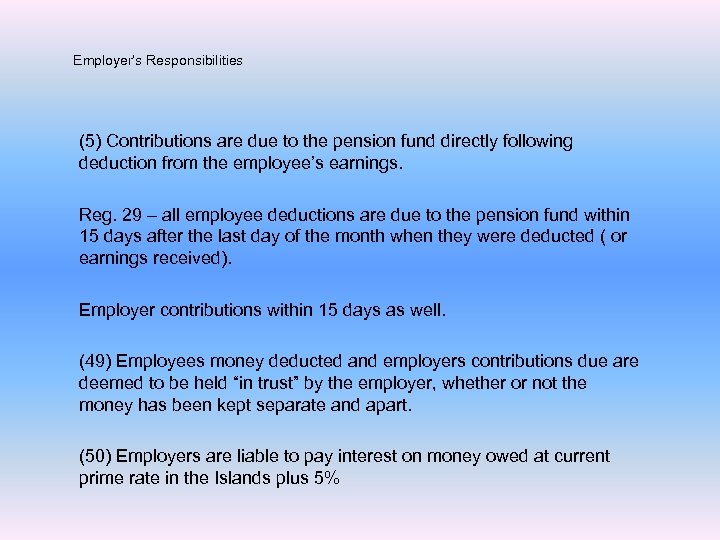 Employer’s Responsibilities (5) Contributions are due to the pension fund directly following deduction from
