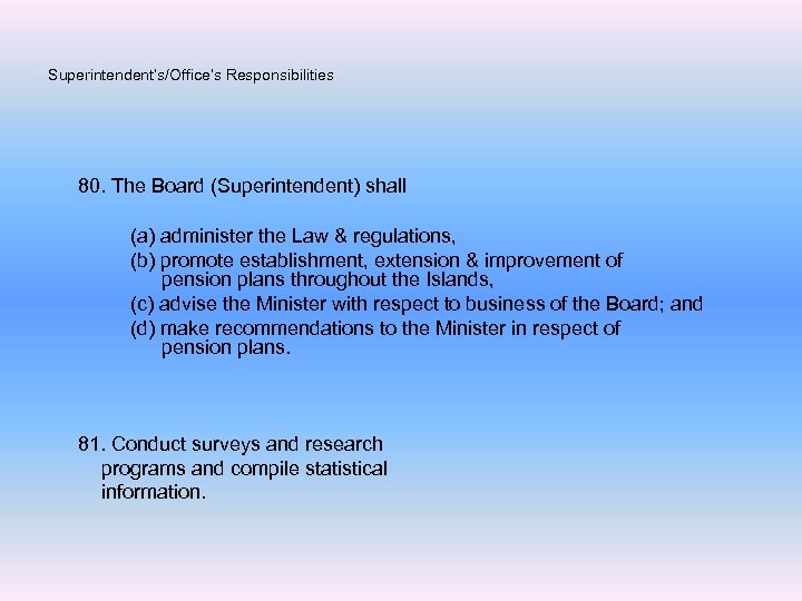 Superintendent’s/Office’s Responsibilities 80. The Board (Superintendent) shall (a) administer the Law & regulations, (b)