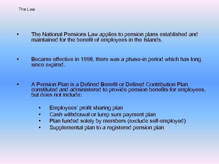 The Law • The National Pensions Law applies to pension plans established and maintained