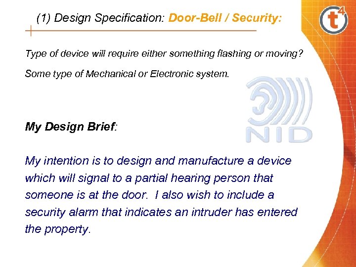 (1) Design Specification: Door-Bell / Security: Type of device will require either something flashing