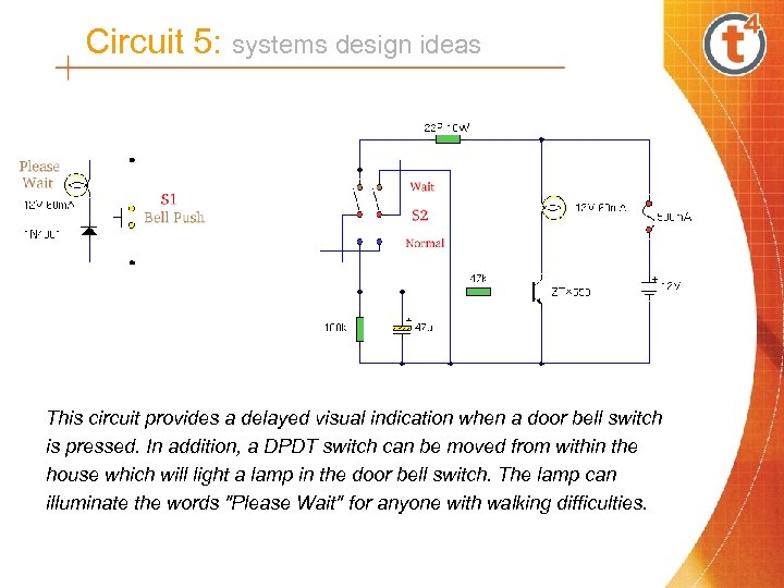 Circuit 5: systems design ideas This circuit provides a delayed visual indication when a