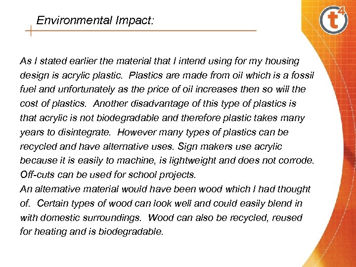 Environmental Impact: As I stated earlier the material that I intend using for my