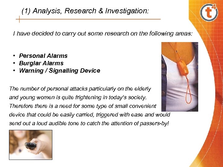 (1) Analysis, Research & Investigation: I have decided to carry out some research on