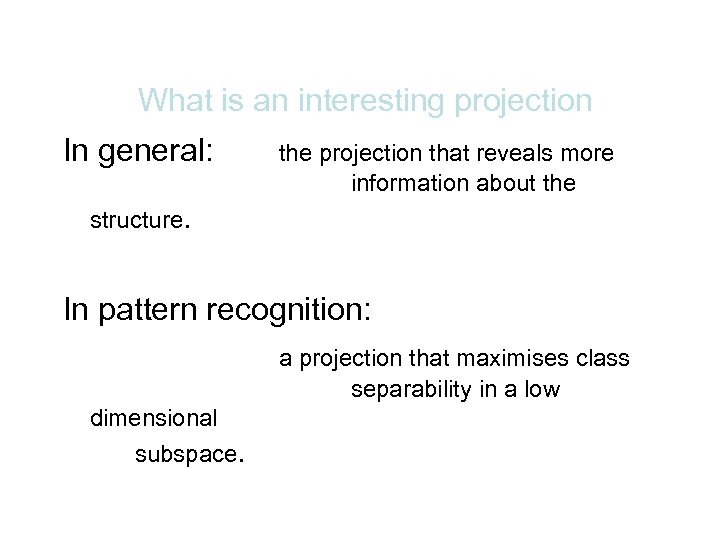 What is an interesting projection In general: the projection that reveals more information about