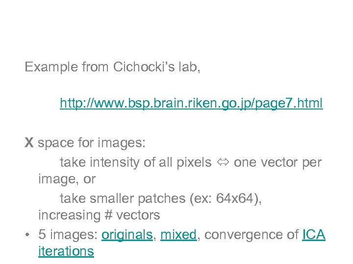 ICA demo: images & audio Example from Cichocki’s lab, http: //www. bsp. brain. riken.