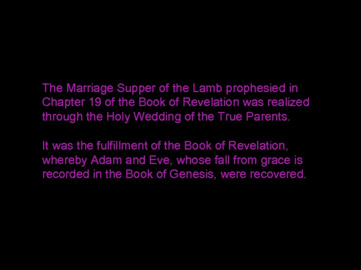 The Marriage Supper of the Lamb prophesied in Chapter 19 of the Book of