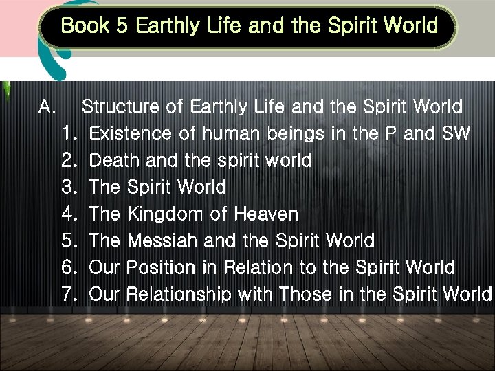 Book 5 Earthly Life and the Spirit World A. Structure of Earthly Life and