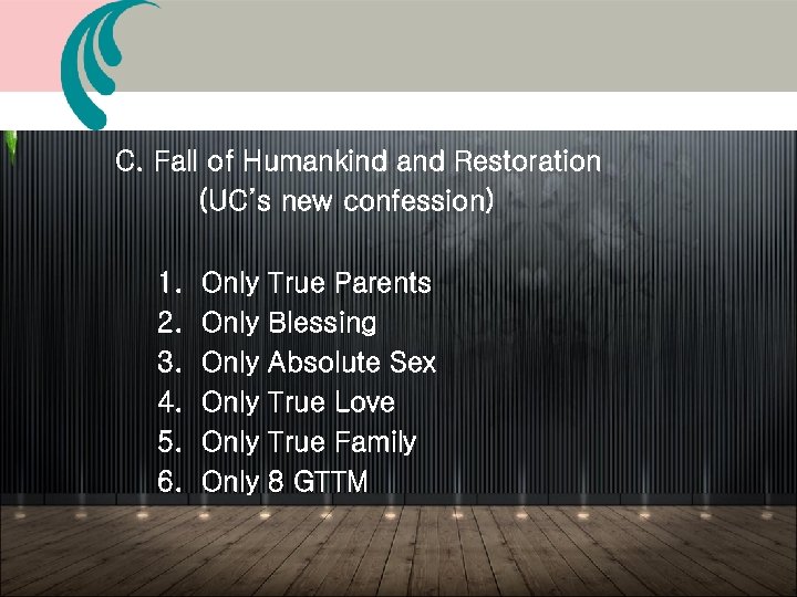 C. Fall of Humankind and Restoration (UC’s new confession) 1. 2. 3. 4. 5.