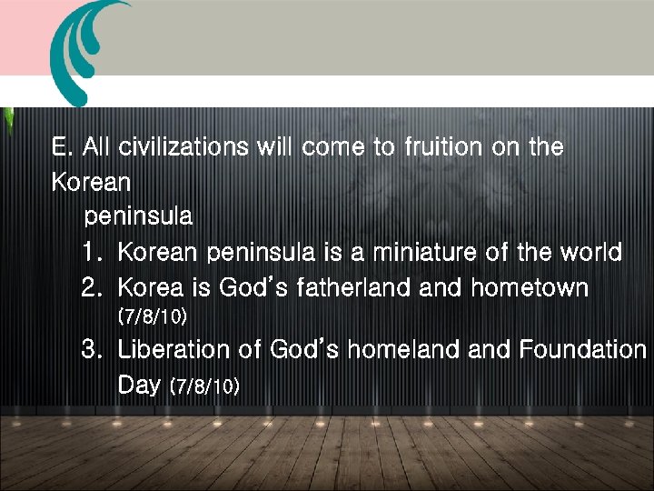 E. All civilizations will come to fruition on the Korean peninsula 1. Korean peninsula