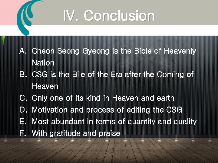 IV. Conclusion A. Cheon Seong Gyeong is the Bible of Heavenly Nation B. CSG