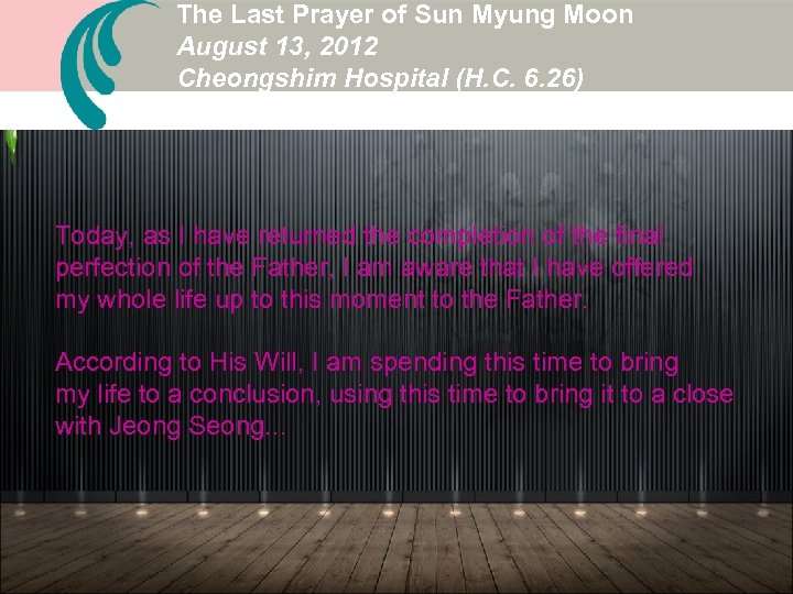 The Last Prayer of Sun Myung Moon August 13, 2012 Cheongshim Hospital (H. C.