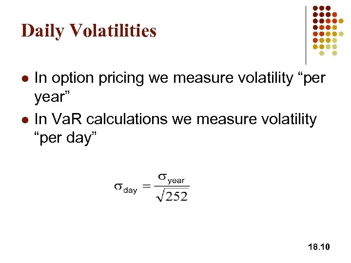 Daily Volatilities l l In option pricing we measure volatility “per year” In Va.