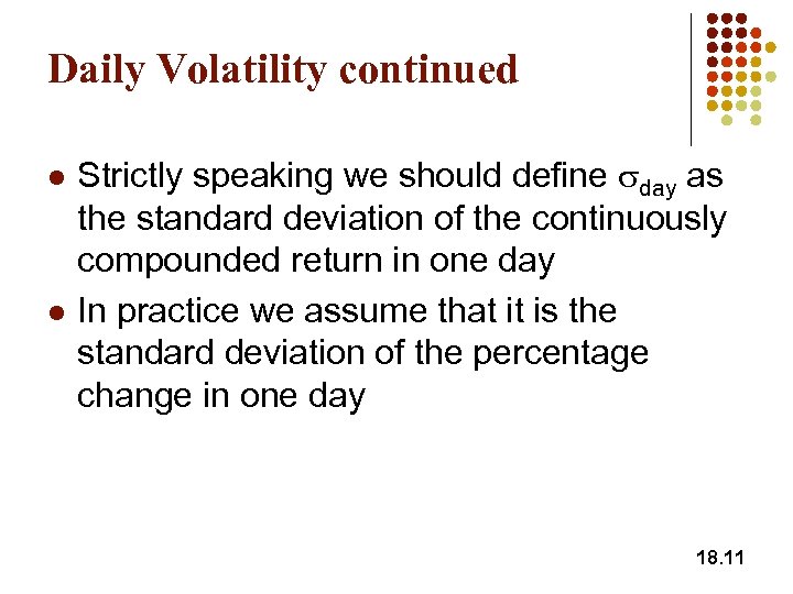 Daily Volatility continued l l Strictly speaking we should define sday as the standard