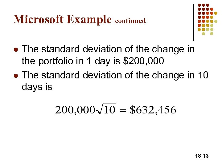 Microsoft Example continued l l The standard deviation of the change in the portfolio