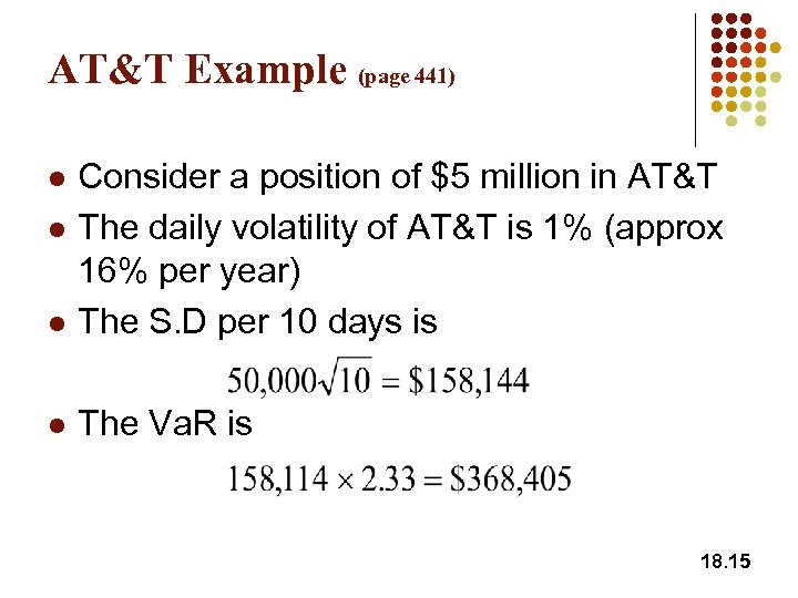 AT&T Example (page 441) l Consider a position of $5 million in AT&T The