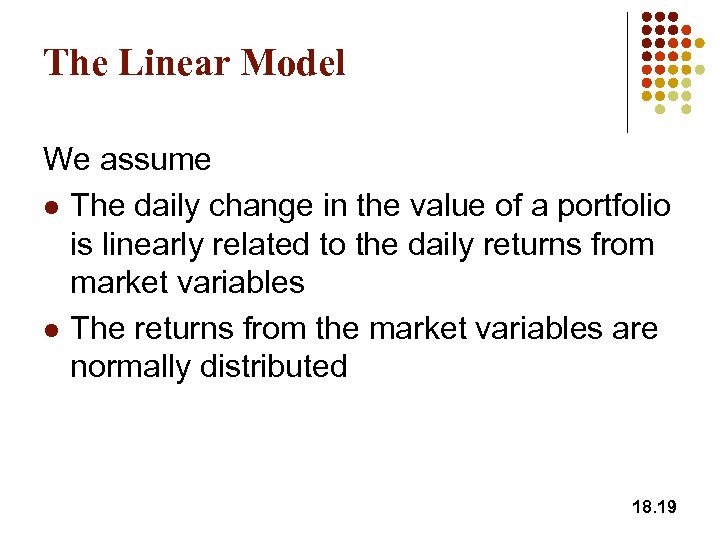 The Linear Model We assume l The daily change in the value of a