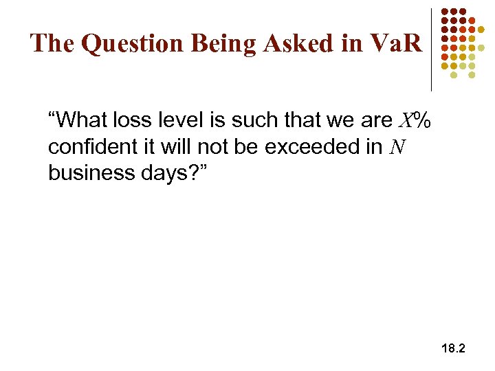 The Question Being Asked in Va. R “What loss level is such that we