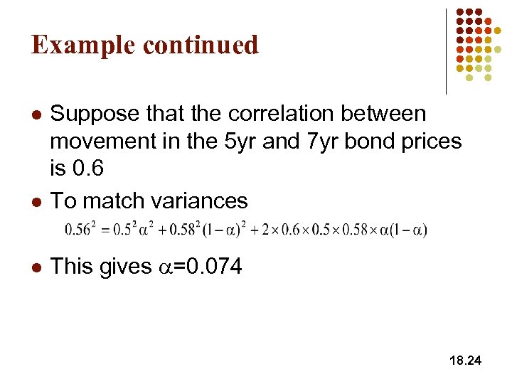 Example continued l Suppose that the correlation between movement in the 5 yr and