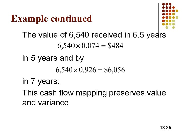 Example continued The value of 6, 540 received in 6. 5 years in 5