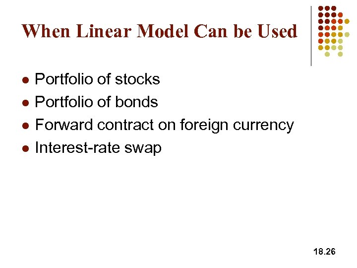 When Linear Model Can be Used l l Portfolio of stocks Portfolio of bonds