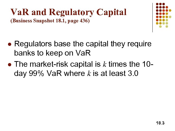 Va. R and Regulatory Capital (Business Snapshot 18. 1, page 436) l l Regulators