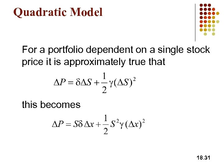 Quadratic Model For a portfolio dependent on a single stock price it is approximately