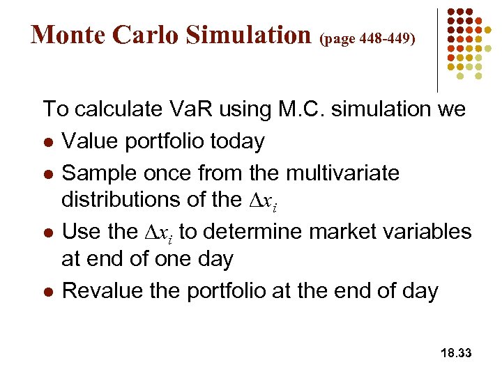 Monte Carlo Simulation (page 448 -449) To calculate Va. R using M. C. simulation