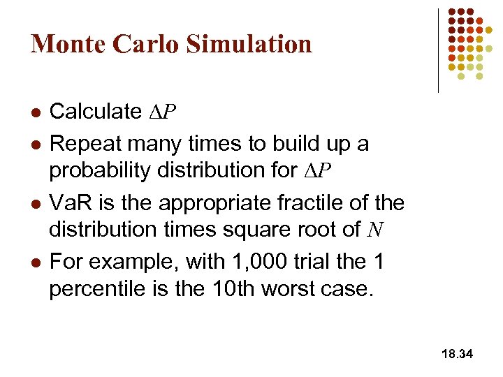 Monte Carlo Simulation l l Calculate DP Repeat many times to build up a