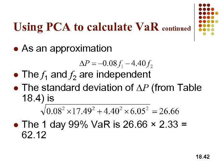 Using PCA to calculate Va. R continued l As an approximation l The f