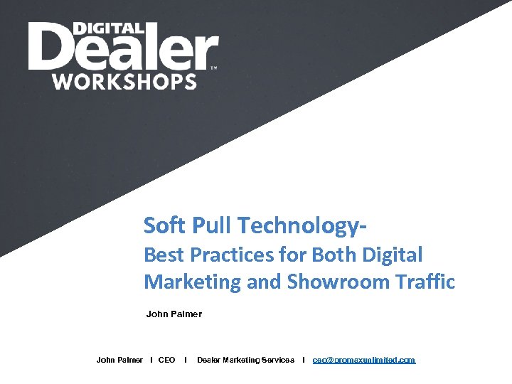 Soft Pull Technology- Best Practices for Both Digital Marketing and Showroom Traffic John Palmer