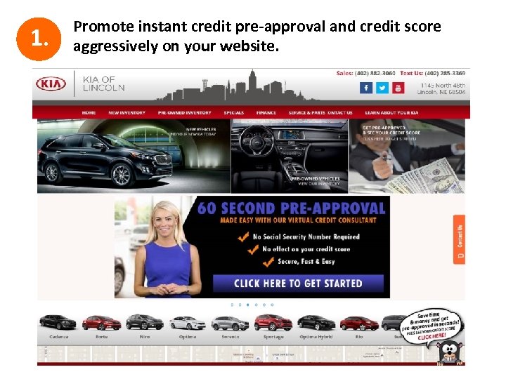 1. Promote instant credit pre-approval and credit score aggressively on your website. 