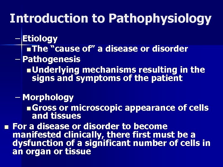 Introduction to Pathophysiology – Etiology n The “cause of” a disease or disorder –