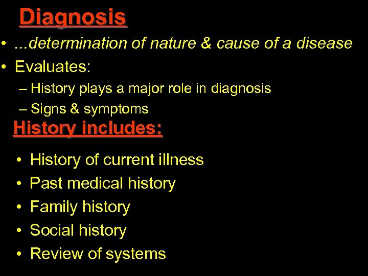 Diagnosis • . . . determination of nature & cause of a disease •